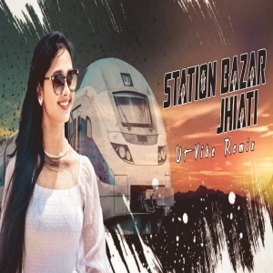 Station Bazar Jhiati (Ut Vibe Remix) Dj Kiran Nayagarh.mp3