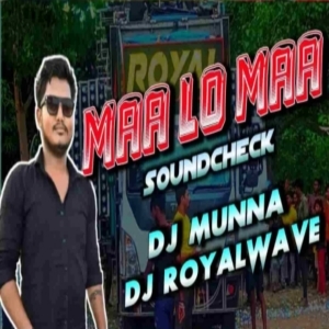 Maa Lo Maa Sourav Bharadwaj (Sound Check) Dj Royal Wave X Dj Munna.mp3