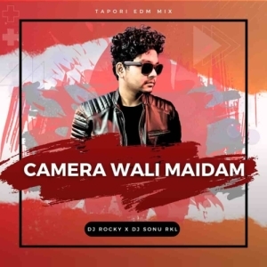 CAMERA WALI MAIDAM (TAPORI EDM MIX) DJ ROCKY X DJ SONU.mp3