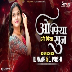 O Piya O Piya Sun (Sound Check) DJ Mayur X DJ Parshu.mp3