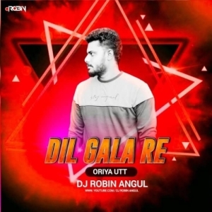 Dil Gala Re (Oriya Ut Mix) Dj Robin Angul.mp3