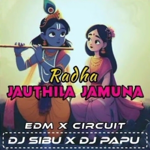 Radha Jauthila Jamuna (Edm x Circuit) Dj Sibu Nayagarh x Dj Papu Official.mp3