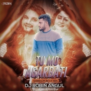 Tu Mo Agarbati (Sambalpuri Ut Rhythm Mix) Dj Robin Angul.mp3