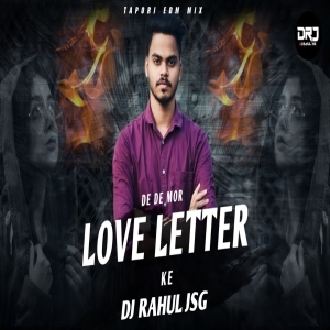 DE DE MOR LOVE LETTER KE (TAPORI EDM MIX) DJ RAHUL JSG.mp3