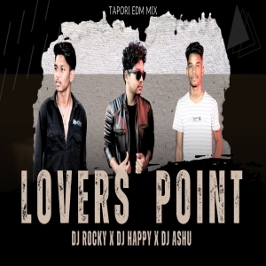 LOVERS POINT (TAPORI EDM MIX) DJ ROCKY X DJ HAPPY X DJ ASHU.mp3