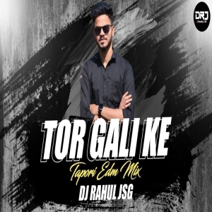 TOR GALI KE (TAPORI EDM MIX) DJ RAHUL JSG.mp3