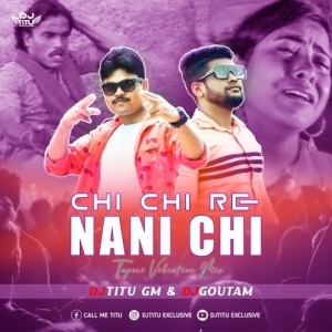 Chi Chi Re Nani (Tapori Vibration Mix) Dj Titu Gm Nd Dj Goutam.mp3