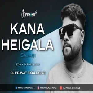 KANA HEIGALA SAJANI (EDM TAPORI MIX) DJ PRAVAT EXCLUSIVE.mp3