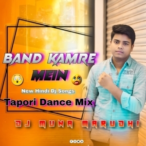 Bandh Kamare Mein (Tapori Dance Mix) DJ Muna Marudhi.mp3