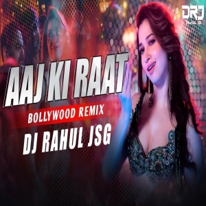 Aaj Ki Raat (Bollywood Remix) Dj Rahul Jsg.mp3