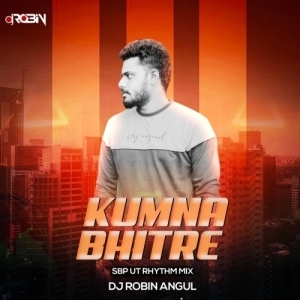 Kumna Bhitre (Sbp Ut Rhythm Mix) Dj Robin Angul.mp3