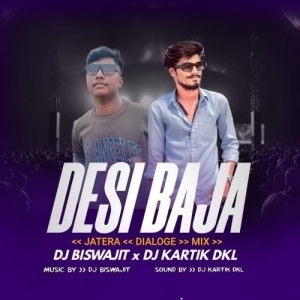 DESI BAJA X DIALOGUE PART 2 DJ BISWAJIT ND DJ KARTIK.mp3