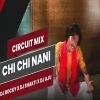 CHI CHI NANI CHI (CIRCUIT X TAKA TAKA) DJ ROCKY X DJ SAKHTI ULTRA X DJ AJU