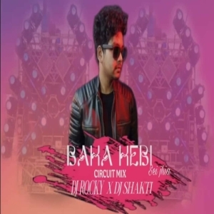 BAHA HEBI SEI JHIA KU (CIRCUIT MIX) DJ ROCKY X DJ SHAKTI ULTRA.mp3