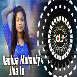 Kanhua Mohanty Jhia (Ut Vibe Remix) Dj Kiran Nayagarh.mp3