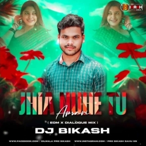 JHIA NUHE TU APSARI (EDM X DAILOGE MIX) DJ BIKASH.mp3