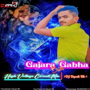 Gajara Gabha Bali (High Voltage Circuit Mix) Dj Dipak Bk.mp3