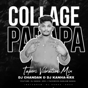 COLLAGE PAPA (TAPORI VIBRATION MIX) DJ CHANDAN And DJ KANHA- KRxx.mp3