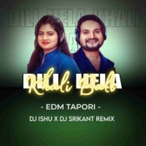 Dil Hela Khali Bali (Edm Tapori Mix) Dj Ishu Dkl Nd Dj Srikant.mp3