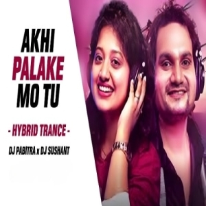 Akhi Palake Mo Tu (Hybrid Trance Mix) Dj Pabitra X Dj Sushant.mp3