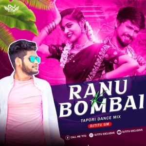 RANU BOMBAI KI RANU (TAPORI MIX) DJ TITU GM.mp3