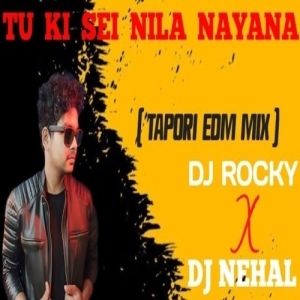 TU KI SEI NILANAYANA (TAPORI EDM MIX) DJ ROCKY FT DJ NEHAL.mp3