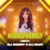 KABADI KABADI (TRANCE MIX) DJ SORRY X DJ BAPI ANGUL