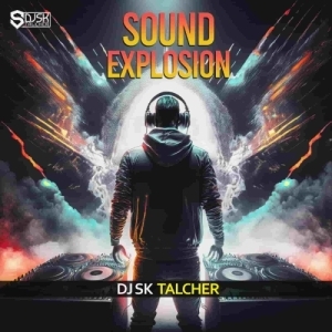 DJ SK TALCHER SOUND EXPLOSION 2025.mp3