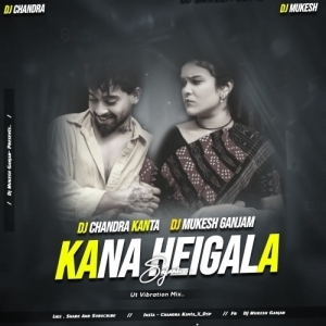 Kana Heigala (Ut Vaibrate) Dj Chandra Kanta X Dj MuKEsh GaNJam.mp3