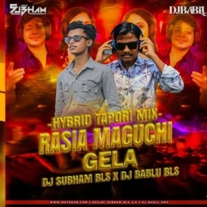 RASIA MAGUCHI GELA (HYBRID TAPORI MIX) DJ SUBHAM BLS X DJ BABLU.mp3