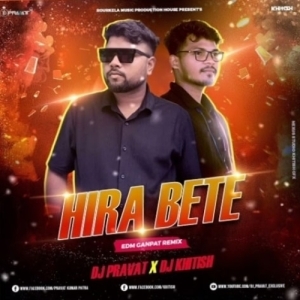 HIRA BETE (NGP EDM X GANPAT REMIX) DJ PRAVAT X DJ KHITISH.mp3