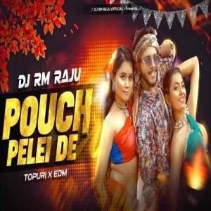 Pouch Pelei De (Tapuri X Edm) Dj Rm Raju.mp3