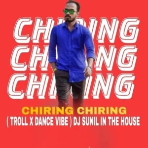 CHIRING CHIRING (TROLL X DANCE VIBES) DJ SUNIL.mp3