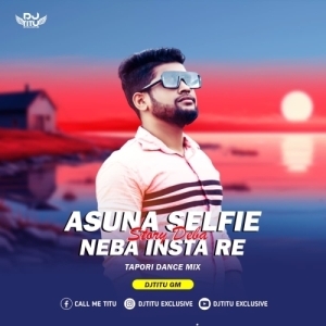 Asuna Selfie Neba Insta Re Story Deba ( Sbp Tapori Mix ) DjTitu Gm.mp3