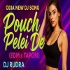 Pouch Pelei De (Odia Edm Tapori Mix) Dj Rudra