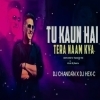 TU KAUN HAI (EDM CIRCUIT MIX) DJ CHANDAN MORODA X DJ HEXC