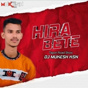 HIRA BETE NAGPURI (Tapori Road Show) DJ MUKESH KSN.mp3