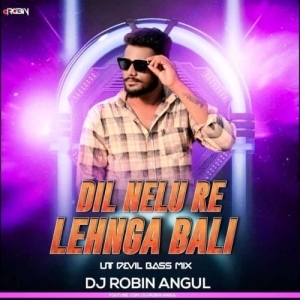 Dil Nelu Re Lehenga Bali (Ut Devil Bass Mix) Dj Robin Angul.mp3