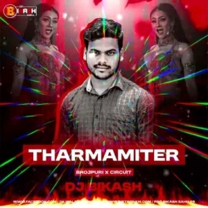 Tharmamiter (Bhojpuri Circuit) Dj Bikash Official.mp3