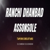 RANCHI DHANBAD ASAANSOLE (CIRCUIT TAPORI MIX) DJ CHANDAN X DJ RJ BHADRAK