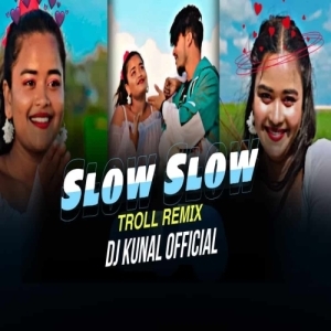 Slow Slow X Troll Remix (Nagpuri Electro Circuit Mix) Dj Kunal Official.mp3