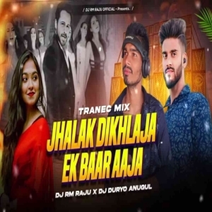 Jhalak Dikhlaja Ek Baar Aaja (Trance Mix) Dj Rm Raju x Dj Duryo Anugul.mp3